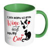 Funny Wine Cat Mug I Just Want To Drink Wine And White 11oz Accent Coffee Mugs