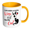 Funny Wine Cat Mug I Just Want To Drink Wine And White 11oz Accent Coffee Mugs