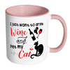 Funny Wine Cat Mug I Just Want To Drink Wine And White 11oz Accent Coffee Mugs