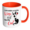 Funny Wine Cat Mug I Just Want To Drink Wine And White 11oz Accent Coffee Mugs