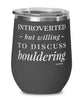 Funny Wine Glass Introverted But Willing To Discuss Bouldering 12oz Stainless Steel Black