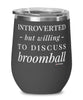 Funny Wine Glass Introverted But Willing To Discuss Broomball 12oz Stainless Steel Black