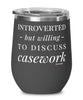 Funny Wine Glass Introverted But Willing To Discuss Casework 12oz Stainless Steel Black