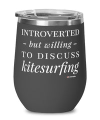 Funny Wine Glass Introverted But Willing To Discuss Kitesurfing 12oz Stainless Steel Black