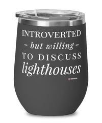 Funny Wine Glass Introverted But Willing To Discuss Lighthouses 12oz Stainless Steel Black