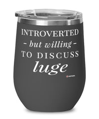 Funny Wine Glass Introverted But Willing To Discuss Luge 12oz Stainless Steel Black