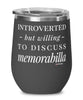 Funny Wine Glass Introverted But Willing To Discuss Memorabilia 12oz Stainless Steel Black