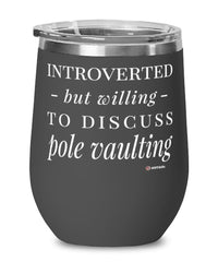 Funny Wine Glass Introverted But Willing To Discuss Pole Vaulting 12oz Stainless Steel Black