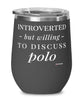 Funny Wine Glass Introverted But Willing To Discuss Polo 12oz Stainless Steel Black