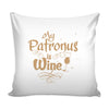 Funny Wine Graphic Pillow Cover My Patronus Is Wine
