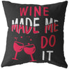 Funny Wine Graphic Pillows Wine Made Me Do It