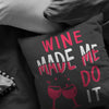 Funny Wine Graphic Pillows Wine Made Me Do It