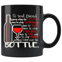 Funny Wine Mug A Real Friend Knows When To Listen 11oz Black Coffee Mugs