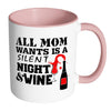 Funny Wine Mug All Mom Wants Is A Silent Night White 11oz Accent Coffee Mugs