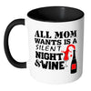 Funny Wine Mug All Mom Wants Is A Silent Night White 11oz Accent Coffee Mugs