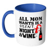 Funny Wine Mug All Mom Wants Is A Silent Night White 11oz Accent Coffee Mugs