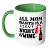 Funny Wine Mug All Mom Wants Is A Silent Night White 11oz Accent Coffee Mugs