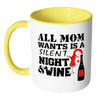 Funny Wine Mug All Mom Wants Is A Silent Night White 11oz Accent Coffee Mugs