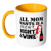 Funny Wine Mug All Mom Wants Is A Silent Night White 11oz Accent Coffee Mugs