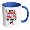 Funny Wine Mug Have Twins So I Drink Twice As Much White 11oz Accent Coffee Mugs