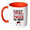Funny Wine Mug Have Twins So I Drink Twice As Much White 11oz Accent Coffee Mugs