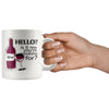 Funny Wine Mug Hello Is It Me Youre Looking For 11oz White Coffee Mugs