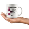 Funny Wine Mug Hello Is It Me Youre Looking For 11oz White Coffee Mugs