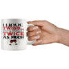 Funny Wine Mug I Have Twins So I Drink Twice As Much 11oz White Coffee Mugs