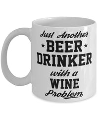 Funny Wine Mug Just Another Beer Drinker With A Wine Problem Coffee Cup 11oz White