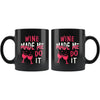 Funny Wine Mug Wine Made Me Do It 11oz Black Coffee Mugs