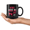 Funny Wine Mug Wine Made Me Do It 11oz Black Coffee Mugs