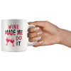 Funny Wine Mug Wine Made Me Do It 11oz White Coffee Mugs