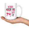 Funny Wine Mug Wine Made Me Do It 15oz White Coffee Mugs