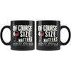 Funny Wine Mug Of Course Size Matters 11oz Black Coffee Mugs