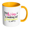 Funny Wine Mug This Wine Is Making Me Awesome White 11oz Accent Coffee Mugs