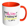 Funny Wine Mug This Wine Is Making Me Awesome White 11oz Accent Coffee Mugs