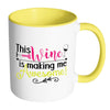 Funny Wine Mug This Wine Is Making Me Awesome White 11oz Accent Coffee Mugs