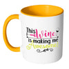 Funny Wine Mug This Wine Is Making Me Awesome White 11oz Accent Coffee Mugs