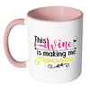 Funny Wine Mug This Wine Is Making Me Awesome White 11oz Accent Coffee Mugs