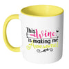 Funny Wine Mug This Wine Is Making Me Awesome White 11oz Accent Coffee Mugs