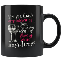 Funny Wine Mug Yes Yes Thats Very Interesting 11oz Black Coffee Mugs