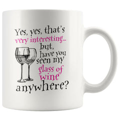 Funny Wine Mug Yes Yes That's Very Interesting 11oz White Coffee Mugs