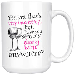 Funny Wine Mug Yes Yes That's Very Interesting 15oz White Coffee Mugs