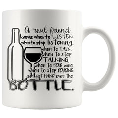 Funny Wine Quote Mug A Real Friend Knows When To 11oz White Coffee Mugs