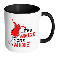 Funny Wine Quote Mug Less Whine More Wine White 11oz Accent Coffee Mugs