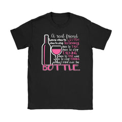 Funny Wine Shirt A Real Friend Knows When To Listen Gildan Womens T-Shirt