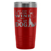 Funny Wine Travel Mug Drink Wine Pet My Dog 20oz Stainless Steel Tumbler