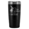 Funny Wine Travel Mug Less Whine More Wine 20oz Stainless Steel Tumbler