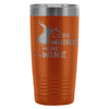 Funny Wine Travel Mug Less Whine More Wine 20oz Stainless Steel Tumbler