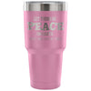 Funny Wine Travel Mug Let There Be Peace On Earth 30 oz Stainless Steel Tumbler